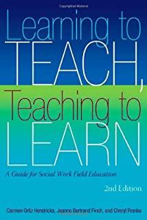 Learning to Teach, Teaching to Learn: A Guide for Social Work Field Education