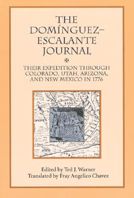 Dominguez Escalante Journal: Their Expedition Through Colorado Utah AZ & N Mex 1776