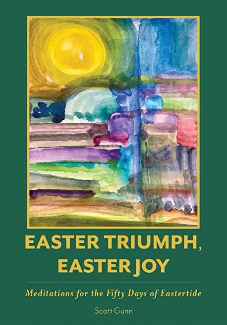 Easter Triumph, Easter Joy: Meditations for the Fifty Days of Eastertide