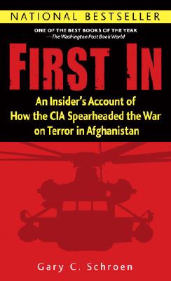 First in: An Insider's Account of How the CIA Spearheaded the War on Terror in Afghanistan