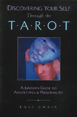 Discovering Your Self Through the Tarot: A Jungian Guide to Archetypes and Personality