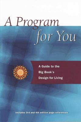 A Program for You, Volume 1: A Guide to the Big Book's Design for Living