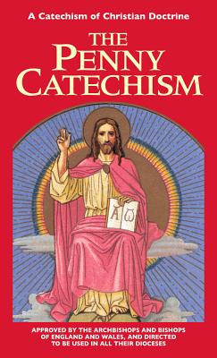 Penny Catechism: A Catechism of Christian Doctrine