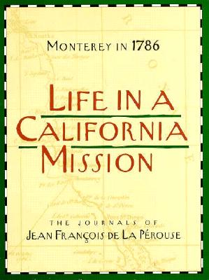 Life in a California Mission: Monterey in 1786