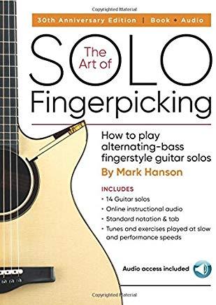The Art of Solo Fingerpicking - 30th Anniversary Edition: How to Play Alternating-Bass Fingerstyle Guitar Solos
