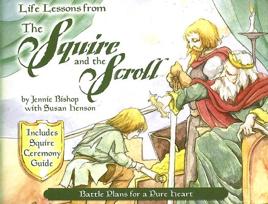 Life Lessons from the Squire and the Scroll: Battle Plans for a Pure Heart