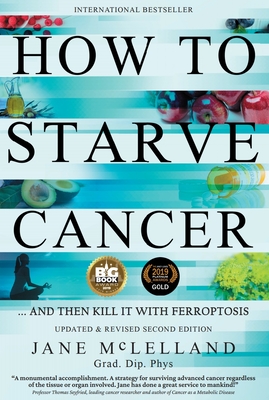 How to Starve Cancer: Without Starving Yourself Second Edition