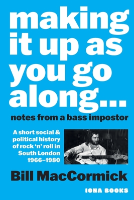 Making it up as you go Along: A Short Social and Political History of Rock 'n' Roll in South London 1966 -1980