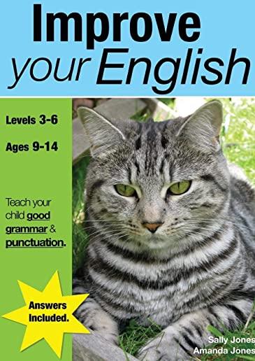 Improve Your English (ages 9-14 years): Teach Your Child Good Punctuation And Grammar
