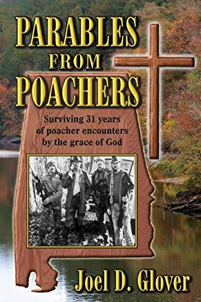 Parables from Poachers: Surviving 31 Years of Poacher Encounters by the Grace of God