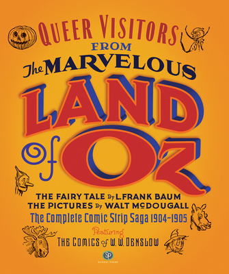 Queer Visitors from the Marvelous Land of Oz: The Complete Comic Book Saga, 1904-1905