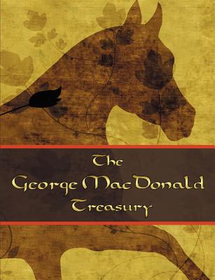 The George McDonald Treasury: Princess and the Goblin, Princess and Curdie, Light Princess, Phantastes, Giant's Heart, at the Back of the North Wind