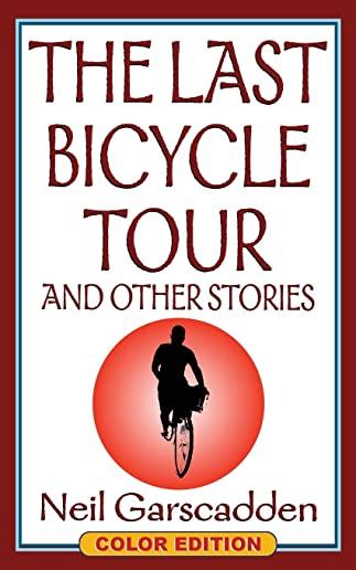 The Last Bicycle Tour and Other Stories: Color Edition
