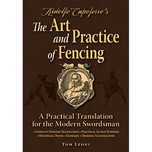 Ridolfo Capoferro's the Art and Practice of Fencing: A Practical Translation for the Modern Swordsman