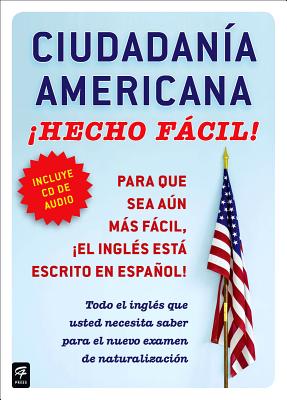 Ciudadania Americana Â¡hecho FÃ¡cil! Con CD (United States Citizenship Test Guide [With CD (Audio)]