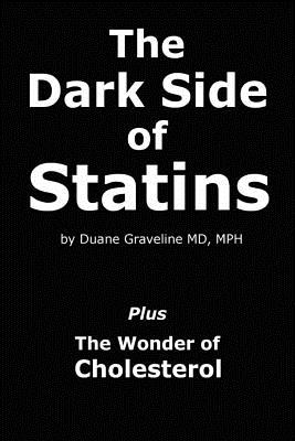 The Dark Side of Statins: Plus: The Wonder of Cholesterol