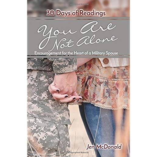 You Are Not Alone: Encouragement for the Heart of a Military Spouse