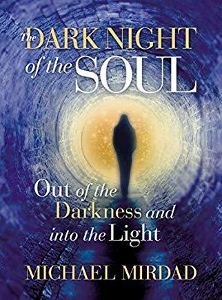 Dark Night of the Soul: Out of the Darkness & Into the Light