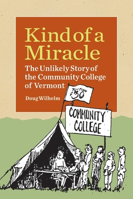 Kind of a Miracle: The Unlikely Story of the Community College of Vermont