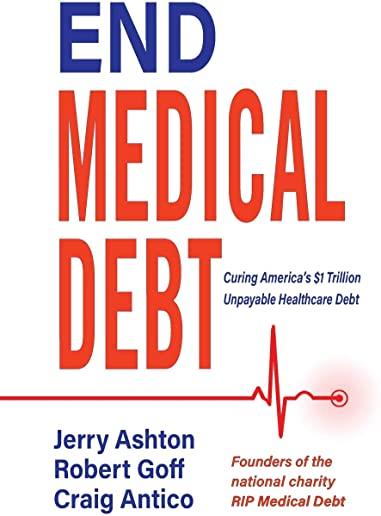 End Medical Debt: Curing America's $1 Trillion Unpayable Healthcare Debt