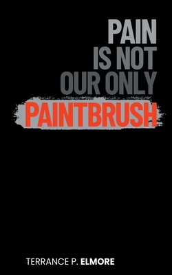Pain Is Not Our Only Paintbrush