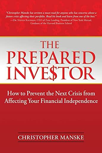The Prepared Investor: How to Prevent the Next Crisis from Affecting Your Financial Independence