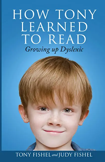 How Tony Learned to Read: Growing Up Dyslexic