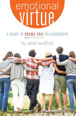 Emotional Virtue:: A Guide to Drama-Free Relationships