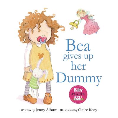 Bea Gives up her Dummy: The book that makes children want to move on from dummies!