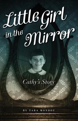 Little Girl in the Mirror: Cathy's Story