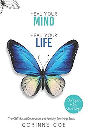 Heal Your Mind, Heal Your Life: A Mental Health Self-Help Book for Overcoming Depression and Anxiety
