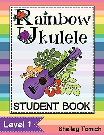 Rainbow Ukulele: Student Book: Method for teaching ukulele in the general music classroom.