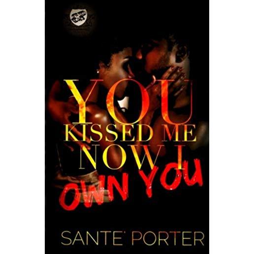 You Kissed Me, Now I Own You (the Cartel Publications Presents)
