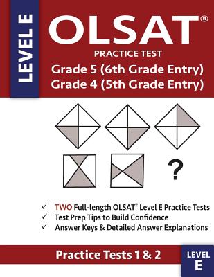 OLSAT Practice Test Grade 5 (6th Grade Entry) & Grade 4 (5th Grade Entry) - Level E -: Two OLSAT E Practice Tests (PRACTICE TESTS ONE & TWO), Grade 4/
