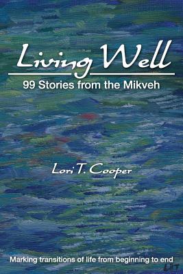 Living Well: 99 Stories from the Mikveh