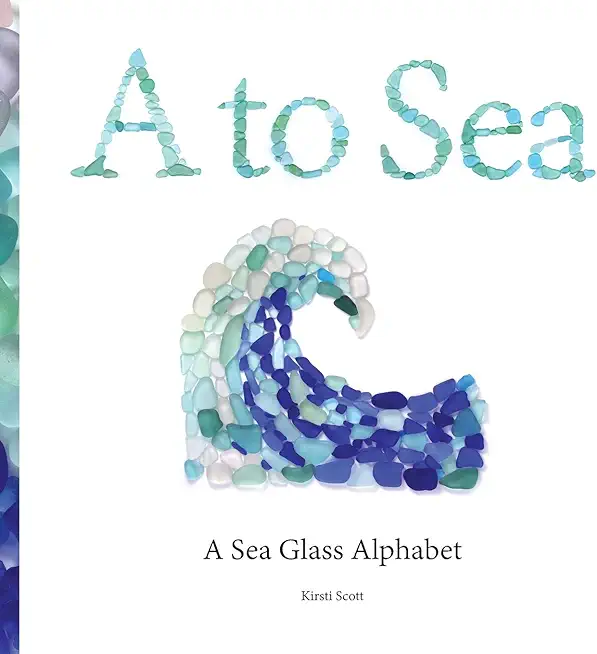 A to Sea: A Sea Glass Alphabet