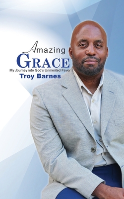 Amazing Grace My Journey Into Unmerited favor