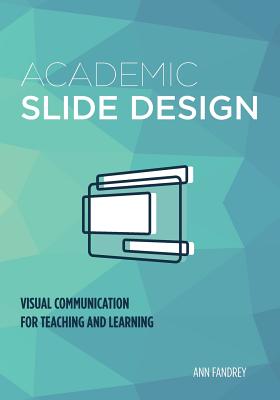 Academic Slide Design: Visual Communication for Teaching and Learning