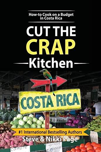 Cut The Crap Kitchen: How-to Cook On A Budget In Costa Rica