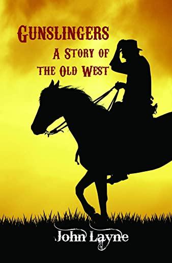 Gunslingers: A Story of the Old West
