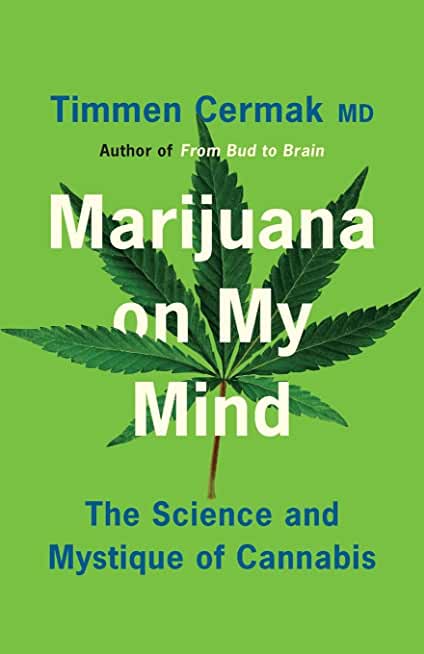 Marijuana on My Mind: The Science and Mystique of Cannabis