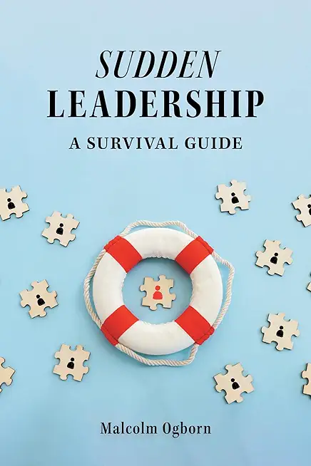 Sudden Leadership: A Survival Guide for Physicians