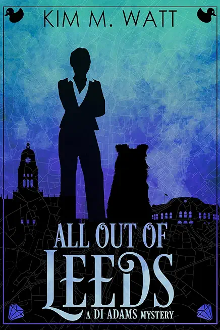 All Out of Leeds: Magic, menace, & snark in a Yorkshire urban fantasy (Book One)