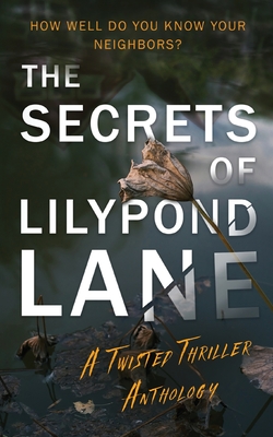 The Secrets of Lilypond Lane. A twisted thriller anthology