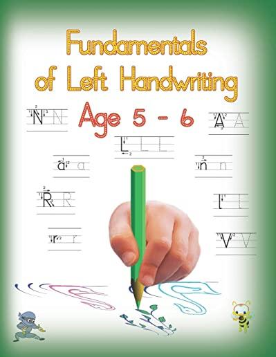 Fundamentals of Left Handwriting, Age 5 - 6: Learn letter structures - legibility; practice fine motor skills - the growth of intelligence