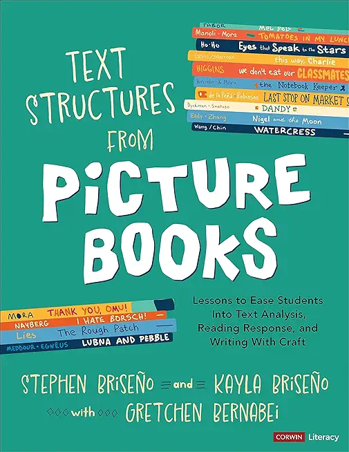 Text Structures from Picture Books [Grades 2-8]: Lessons to Ease Students Into Text Analysis, Reading Response, and Writing with Craft