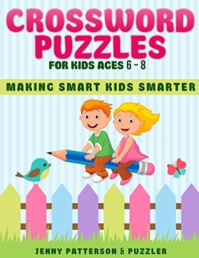 Crossword Puzzles for Kids Ages 6 - 8: Making Smart Kids Smarter