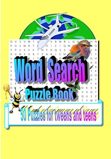 Word Search Puzzle Book: 50 Puzzles for Tweens and Teens