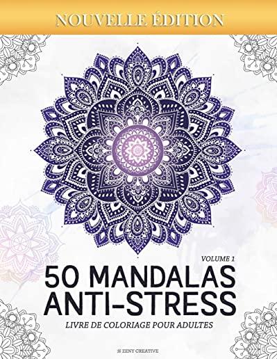 Mandalas Anti-stress (Volume 1) Livre de Coloriage pour Adultes: 50 Magnifiques Mandalas Ã  Colorier
