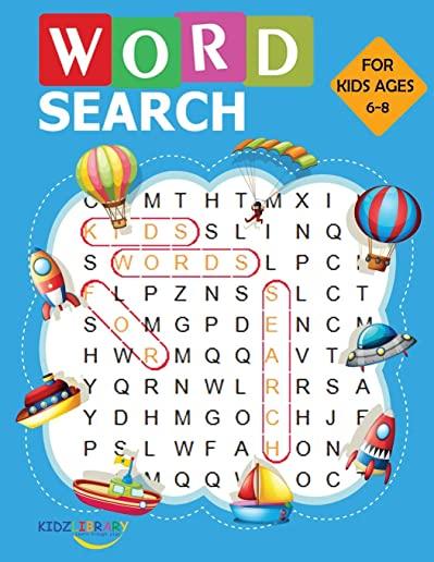 Word Search for Kids Ages 6-8: Large Print Word Search Books for Kids 6-8: Word Search Puzzles for Kids Activities Workbooks age 6 7 8 year olds